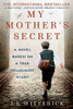 My Mother'S Secret: A Novel Based On A True Holocaust Story
