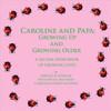 Caroline and Papa: Growing Up and Growing Older: A 365 Day Storybook of Growing Love