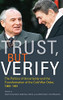 Trust, But Verify: The Politics Of Uncertainty And The Transformation Of The Cold War Order, 1969-1991 (Cold War International History Project)