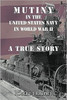 Mutiny in the United States Navy in World War II: A True Story