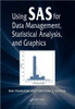 Using SAS for Data Management, Statistical Analysis, and Graphics