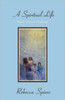 A Spiritual Life: Man's Greatest Challenge
