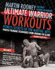 Ultimate Warrior Workouts (Training For Warriors): Fitness Secrets Of The Martial Arts