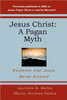 Jesus Christ: A Pagan Myth: Evidence That Jesus Never Existed
