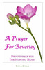 A Prayer For Beverley: Devotionals For The Hurting Heart
