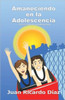 Amaneciendo En La Adolescencia: Comprendiendo La Adolescencia