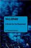 McLuhan: A Guide for the Perplexed