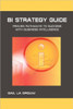 BI Strategy Guide: Proven Pathways to Success with Business Intelligence