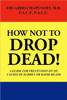 How Not to Drop Dead!