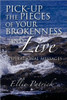 Pick-Up the Pieces of Your Brokenness and Live