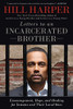 Letters To An Incarcerated Brother: Encouragement, Hope, And Healing For Inmates And Their Loved Ones