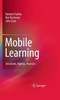 Mobile Learning: Structures, Agency, Practices