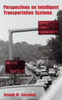 Perspectives on Intelligent Transportation Systems (Its)
