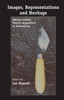 Images, Representations and Heritage: Moving Beyond Modern Approaches to Archaeology