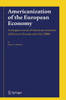 Americanization of the European Economy: A Compact Survey of American Economic Influence in Europe Since the 1800s