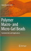 Polymer Macro- And Micro-Gel Beads: Fundamentals and Applications