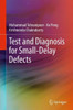 Test and Diagnosis for Small-Delay Defects