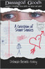 Damaged Goods: Narrative Unendings from Inside My Heart and Mind