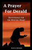 A Prayer for Derald: Devotionals for the Hurting Heart