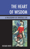 Heart of Wisdom: A Philosophy of Spiritual Life