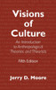 Visions of Culture: An Introduction to Anthropological Theories and Theorists