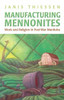 Manufacturing Mennonites: Work and Religion in Post-War Manitoba