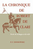 La Chronique de Robert de Clari: Etude de la Langue Et Du Style