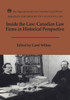 Essays in the History of Canadian Law, Volume VII: Inside the Law: Canadian Law Firms in Historical Perspective