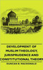 Development of Muslim Theology, Jurisprudence and Constitutional Theory