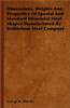 Dimensions, Weights and Properties of Special and Standard Structural Steel Shapes Manufactured by Bethlehem Steel Company