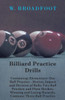 Billiard Practice Drills - Containing: Elementary: One Ball Practice - Motion, Impact and Division of Balls: Two Ball Practice and Plain Strokes, Winn