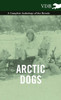 Arctic Dogs - A Complete Anthology of the Breeds -