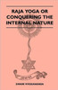 Raja Yoga or Conquering the Internal Nature