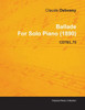 Ballade by Claude Debussy for Solo Piano (1890) Cd78/L.70