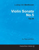 Violin Sonata - No. 5 - Op. 24 - For Piano and Violin: With a Biography by Joseph Otten