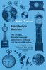 Everybody's Watches - The Design, Manufacture and Adjustment of Usual and Unusual Watches Described in a Non-Technical Way for the Information of the