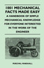 1001 Mechanical Facts Made Easy - A Handbook of Simple Mechanical Knowledge for Everyone Interested in the Work of the Engineer