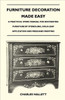 Furniture Decoration Made Easy - A Practical Work Manual for Decorating Furniture by Stenciling, Gold-Leaf Application and Freehand Painting
