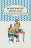 Home Baking Made Easy - For Beginners and Experts