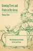 Growing Trees and Fruits in Dry Areas - With Information on Growing for Dry Land Farms