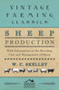 Sheep Production - With Information on the Breeding, Care and Management of Sheep