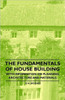 The Fundamentals of House Building - With Information on Planning, Architecture and Materials