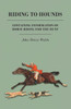 Riding to Hounds - Containing Information on Horse Riding for the Hunt