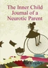 The Inner Child Journal of a Neurotic Parent