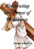 Celebrating the Power of Weakness