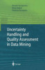 Uncertainty Handling and Quality Assessment in Data Mining