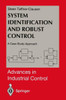 System Identification and Robust Control: A Case Study Approach