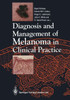 Diagnosis and Management of Melanoma in Clinical Practice