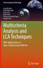 Multicriteria Analysis and Lca Techniques: With Applications to Agro-Engineering Problems