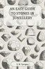 An Easy Guide to Stones in Jewellery
